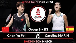 CHEN Yu Fei CHN vs Carolina MARIN SPN  BWF World Tour Finals 2023 Badminton [upl. by Aicnelav]