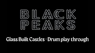 Black Peaks  Glass Built Castles  Drum Play Through [upl. by Tuckie187]