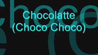 Chocolate A Choco Choco lyrics [upl. by Etnoel]