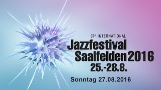 37 Internationales Jazzfestival Saalfelden  Sonntag [upl. by Arehsat109]