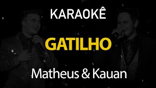 Gatilho  Matheus e Kauan Karaokê Version [upl. by Menzies]