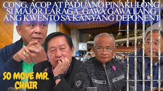 Cong Acop at Paduano pinakulong si major Laraga gawa gawa ang kwento sa kanyang deponent [upl. by Darryn]