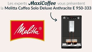 Melitta Caffeo Solo Deluxe  Machine à café automatique  Le Test MaxiCoffee [upl. by Friedland341]