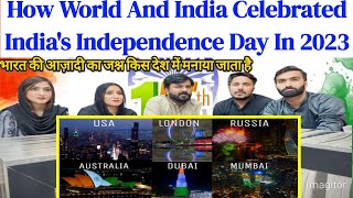 How World And India Celebrated Indias Independence Day In 2023 [upl. by Ruenhs]