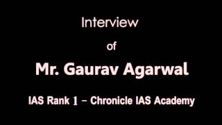 Interview of Gaurav Agarwal IAS Rank 1  Chronicle IAS Academy [upl. by Okomot]