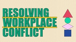 Resolving Workplace Conflict [upl. by Idzik615]