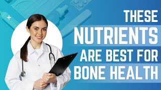 These Nutrients Are Necessary For Healthy Bones [upl. by Ynnep348]