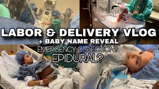 LABOR amp DELIVERY VLOG  BABY NAME REVEAL  EMERGENCY CSECTION  WATCH TILL THE END [upl. by Annez]