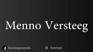 How To Pronounce Menno Versteeg [upl. by Aisena402]