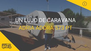 Un lujo de Caravana  Adria Adora 573 PT [upl. by Ciaphus]