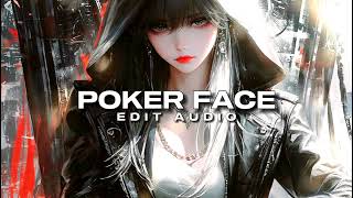 POKER FACE  Edit Audio [upl. by Dahraf]