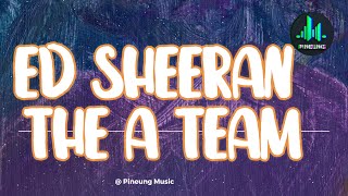 Ed Sheeran – The A Team  Pineung Music Official Lyrics Video [upl. by Godric]