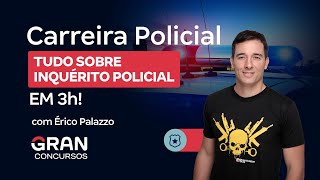 Carreira Policial  TUDO sobre Inquérito Policial em 3h Com Érico Palazzo [upl. by Long]