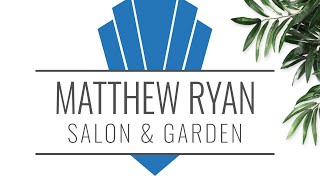 Matthew Ryan Salon amp Garden our story [upl. by Gadmon]