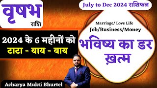 Half Yearly Horoscope 2024  वृषभ राशि  Taurus  6 Month Predictions JulyAugSepOctNovDec [upl. by Akiemehs]