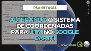 Como ALTERAR o SISTEMA DE COORDENADAS para UTM no GOOGLE EARTH 2024 [upl. by Adnaloy219]