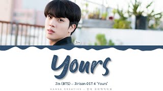 Jin BTS  Yours Jirisan OST 4 Lyrics Color Coded HanRomEng  HansaGame [upl. by Lorelle]