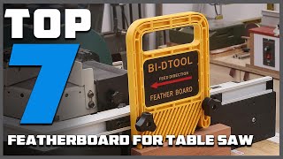 7 Featherboards for Table Saw 2024 Ultimate Safety amp Precision Guide [upl. by Griffis]