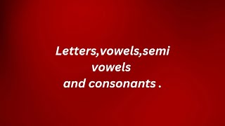 lettersvowelssemivowels and consonants [upl. by Ihdin495]