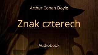 Znak czterech Arthur Conan DoyleAudiobook Cały po polsku [upl. by Dorreg]