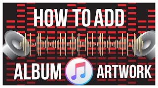 How To Add Album Artwork For Non iTunes Songs  iTunes Tutorial [upl. by Yenruoc]