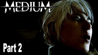 The Medium  Gameplay Walkthrough Part 2 HD 1080P [upl. by Mcgill]