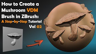 How to Create a Mushroom VDM Brush in ZBrush A StepbyStep TutorialVol 02 [upl. by Ahsatan]