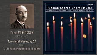 Pavel Chesnokov  Ten choral pieces op27 1910 1 Let all mortal flesh keep silent [upl. by Tabbi]