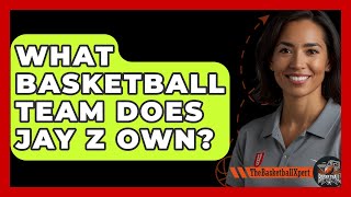 What Basketball Team Does Jay Z Own  The Basketball Xpert [upl. by Raychel]