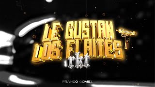 A ELLA LE GUSTAN LOS FLAITES REMIX RKT  FRANCO GOMEZ [upl. by Jacob]