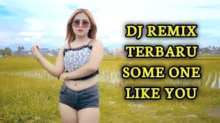 DJ REMIX TERBARU  SOME ONE LIKE YOU  JURAGAN MUSIC [upl. by Edieh864]