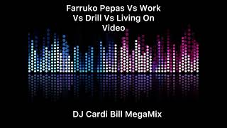 Farruko Pepas Vs Work Vs Drill Vs Living On Video DJ Cardi Bill MegaMix [upl. by Sauncho]