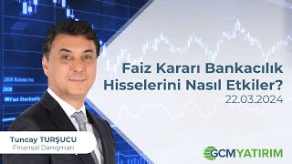 Faiz Kararı Bankacılık Hisselerini Nasıl Etkiler tuncaytursucu [upl. by Khoury739]