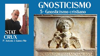 5 GNOSTICISMO CRISTIANO GNOSTICISMO Padre Antonio Gómez Mir [upl. by Arie]