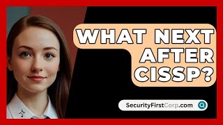 What Next After CISSP  SecurityFirstCorpcom [upl. by Nelrac]