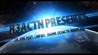 LIl jon ft LMFAO  Drink R3actN Hardstyle REMIX [upl. by Sivek]