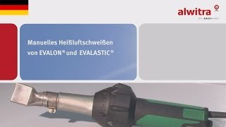 Manuelles Heißluftschweißen von alwitra EVALON® und EVALASTIC® [upl. by Benilda]