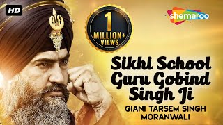 Sikhi School Guru Gobind Singh Ji  Giani Tarsem Singh Moranwali IGMDJ [upl. by Marelda]