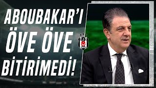 Şenol Ustaömer quotAboubakar Beşiktaş İçin İnanılmaz Bir Güçquot [upl. by Ornie849]