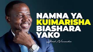 NAMNA YA KUIMARISHA BIASHARA YAKO  JOEL NANAUKA [upl. by Naquin371]