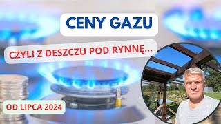 Podwyżka ceny za gaz od 1 lipca 2024 czyli między młotem a kowadłem [upl. by Nichy]