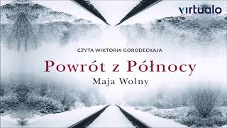 Maja Wolny quotPowrót z Północyquot audiobook Czyta Wiktoria Gorodeckaja [upl. by Anerol]