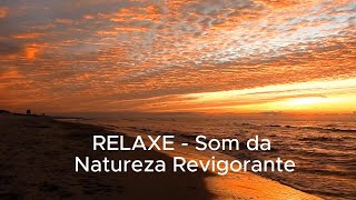 RELAXE  Som da Natureza revigorante [upl. by Eimor]