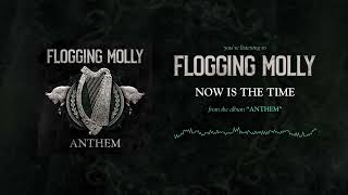 Flogging Molly  Now Is The Time Official Audio [upl. by Krahling634]