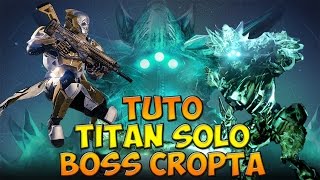 Destiny  Tuto solo Titan  Boss Cropta [upl. by Anayra]