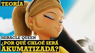 ¿Por qué Chloé será akumatizada  Miracle Queen  Teoría  Miraculous [upl. by Aney]