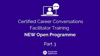 Certified Career Conversations Facilitator Training  Open Programme Part 3 [upl. by Ahsitaf]