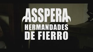 ASSPERA  HERMANDADES DE FIERRO VIDEO OFICIAL 2016 [upl. by Atalie]