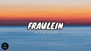 Fraulein  Victor Wood Lyrics 🎶 [upl. by Wiersma]