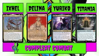 Compleat Combat Toxic Behaviour MTG EDH Gameplay Ixhel Delina Yuriko Titania [upl. by Haram]